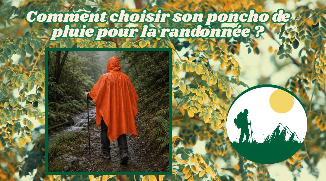 Comment choisir son poncho de pluie pour la randonnée ?