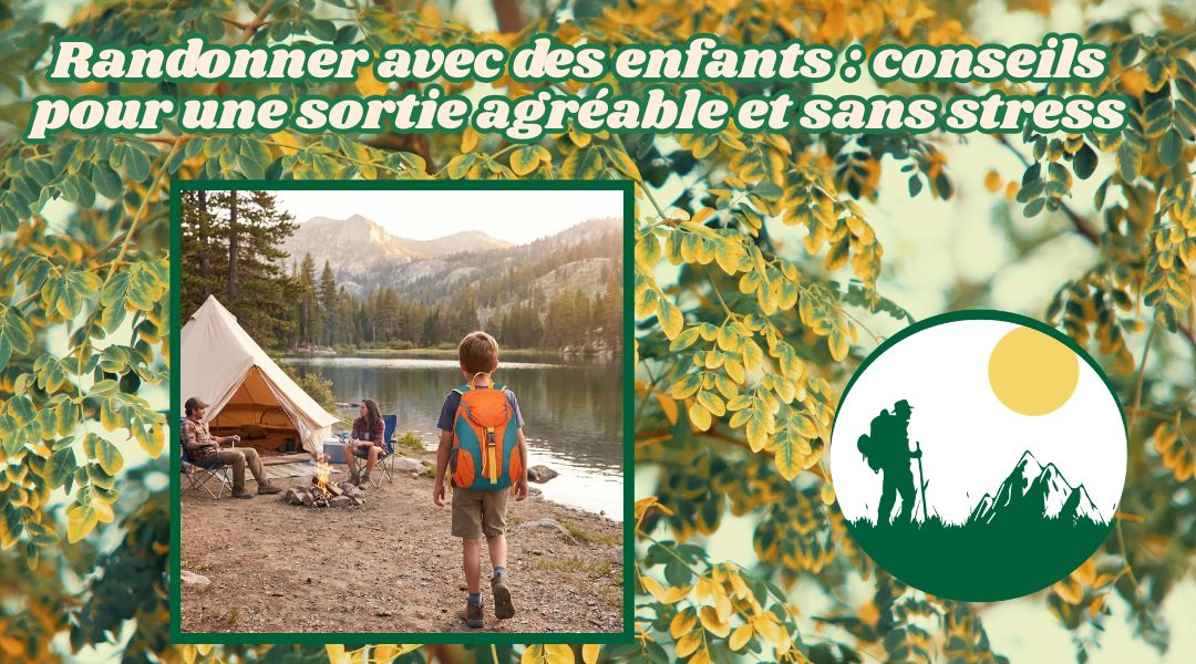 Randonner avec des enfants  conseils pour une sortie agréable et sans stress