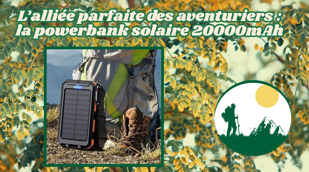 L’alliée parfaite des aventuriers  la powerbank solaire 20000mAh