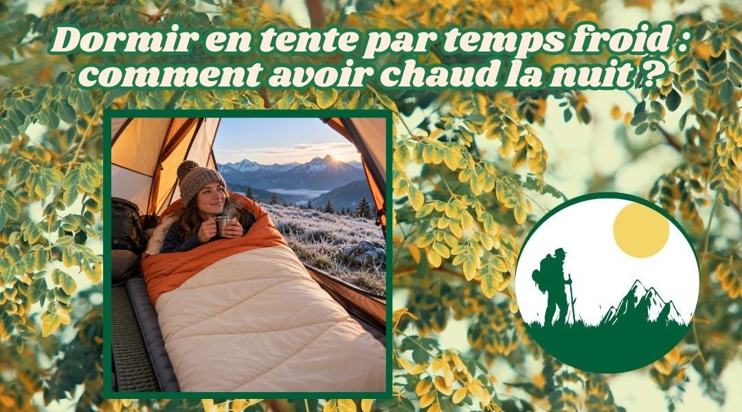 Dormir en tente par temps froid, au chaud